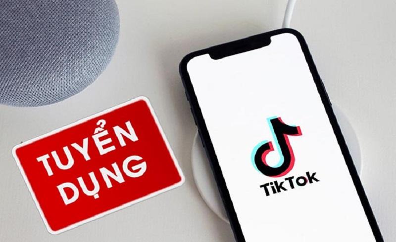 TikTok tuyển dụng: Xu hướng mới trong việc tuyển dụng