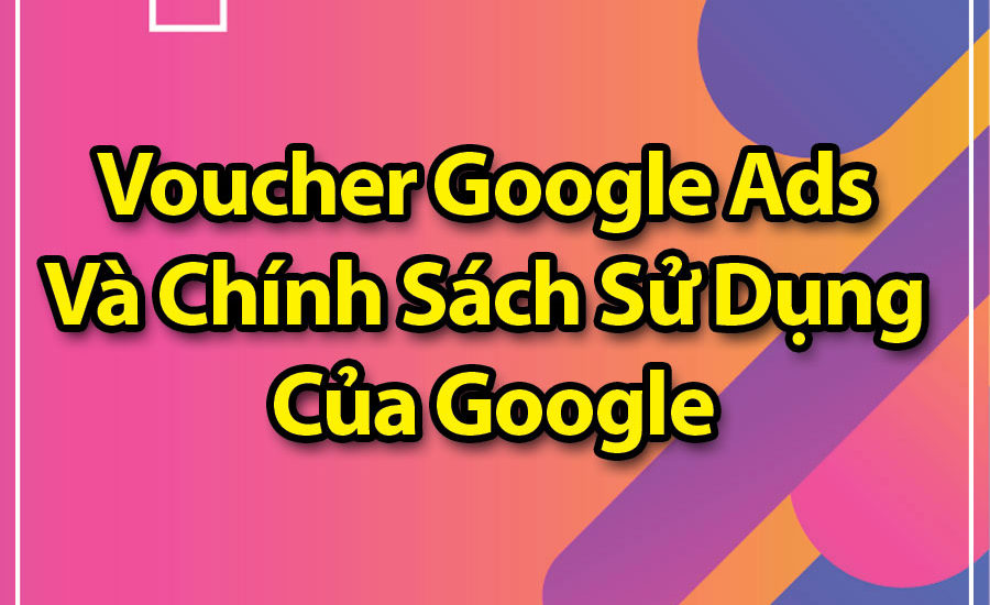 Cách sử dụng Voucher Google Adwords hiệu quả