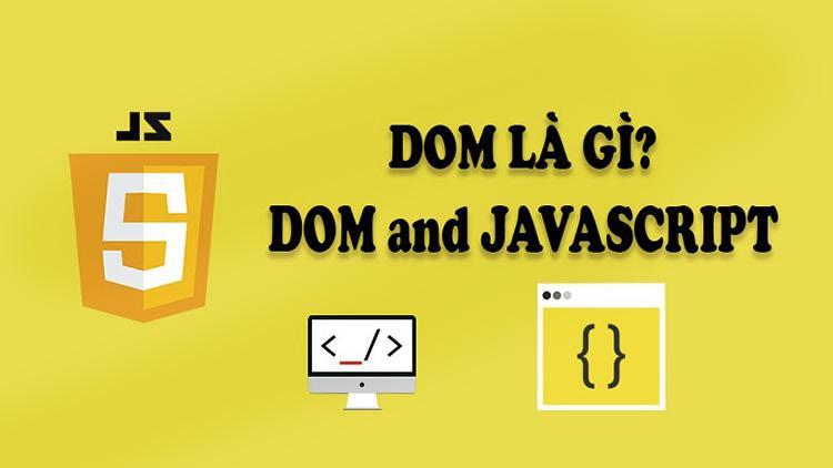 Khám phá ứng dụng và loại DOM trong Javascript
