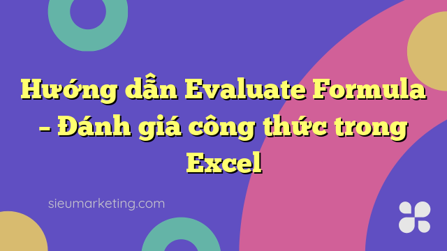 Hướng dẫn Evaluate Formula – Đánh giá công thức trong Excel