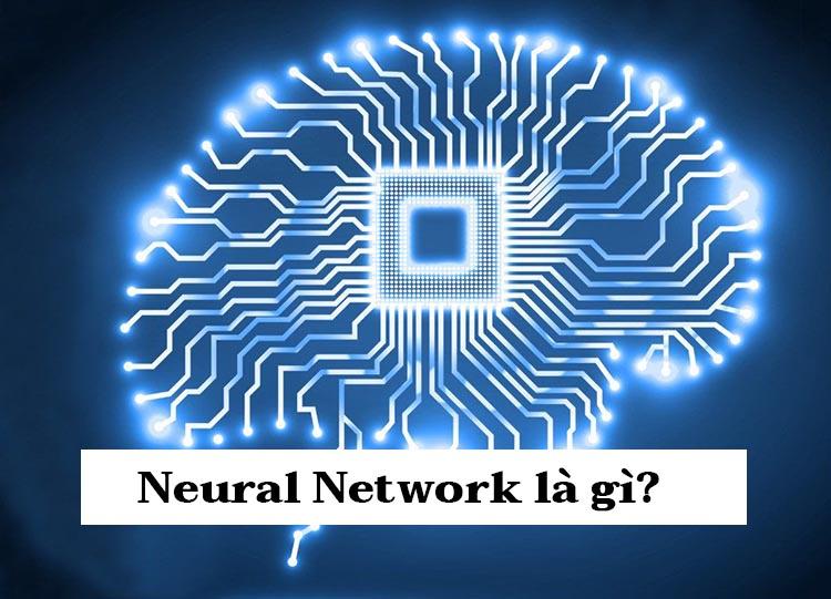 Tổng quan về mạng Nơron nhân tạo (Neural Network) là gì