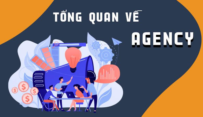 Khái niệm Agency và Tầm quan trọng trong Marketing