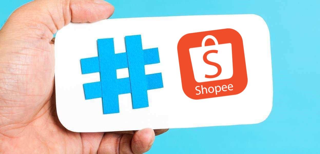 Bí quyết sử dụng Hashtag hiệu quả khi kinh doanh trên Shopee