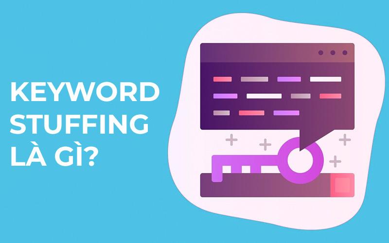 SEO hiệu quả với Keyword Stuffing và cách tối ưu từ khóa