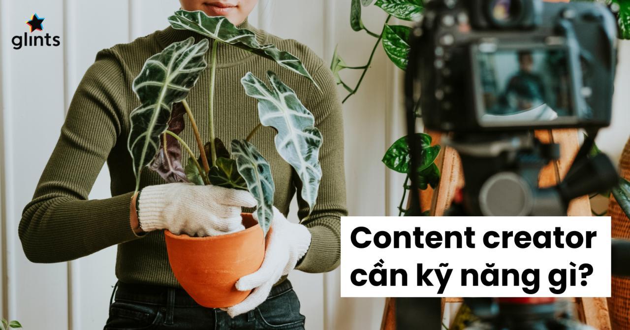 Content Creator là gì và những kỹ năng cần có. Content Creator là gì và những kỹ năng cần có.