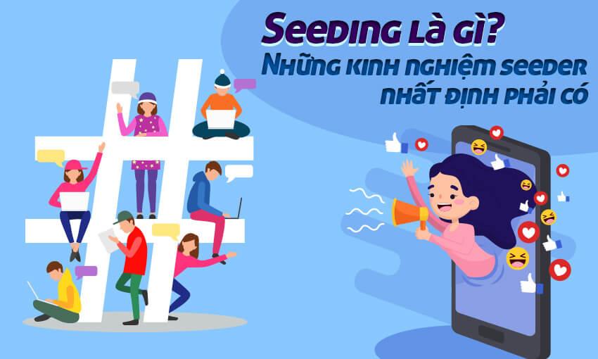 Content Seeding: Ý nghĩa và cách thực hiện trong việc xây dựng thương hiệu Content Seeding: Ý nghĩa và cách thực hiện trong việc xây dựng thương hiệu