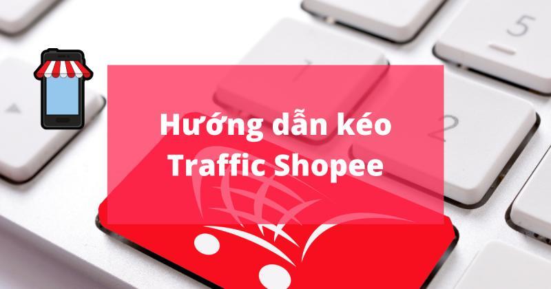 Cách tăng traffic hiệu quả cho Shopee: Bí quyết tiếp cận khách hàng