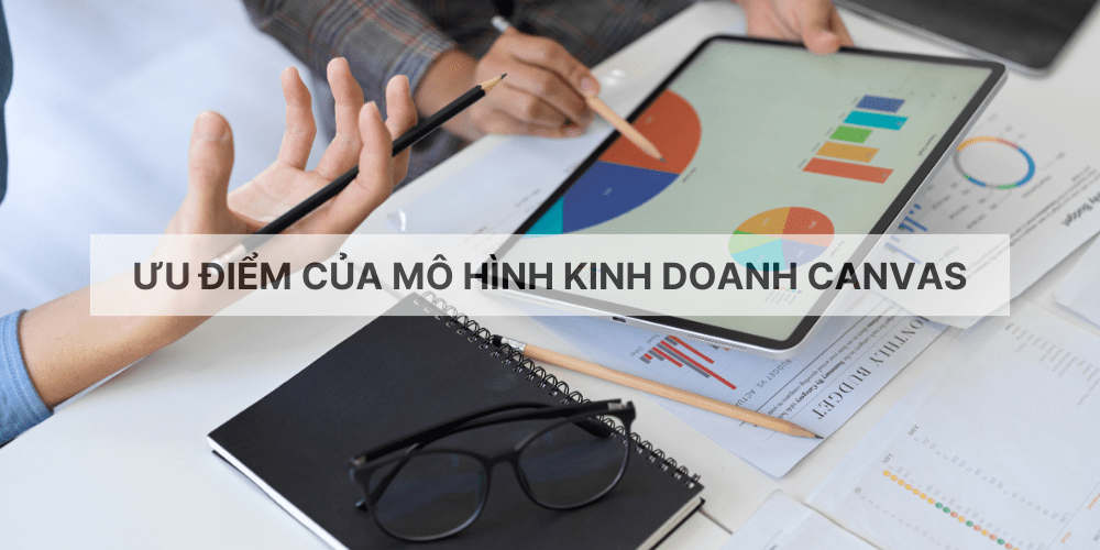 Mô hình Canvas trong kinh doanh: Hiểu rõ hơn về nó! Mô hình Canvas trong kinh doanh: Hiểu rõ hơn về nó!